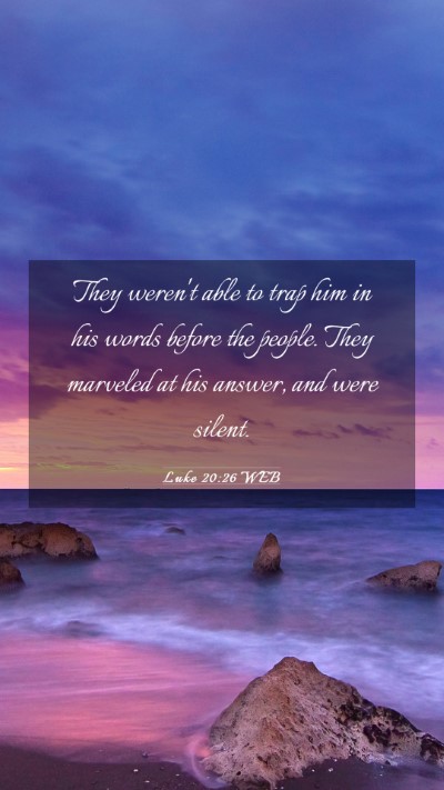 Picture 03 - Luke 20:26 WEB Mobile Phone Wallpaper - They weren't able to trap him in his words before - Mobile Bible Verse Wallpaper