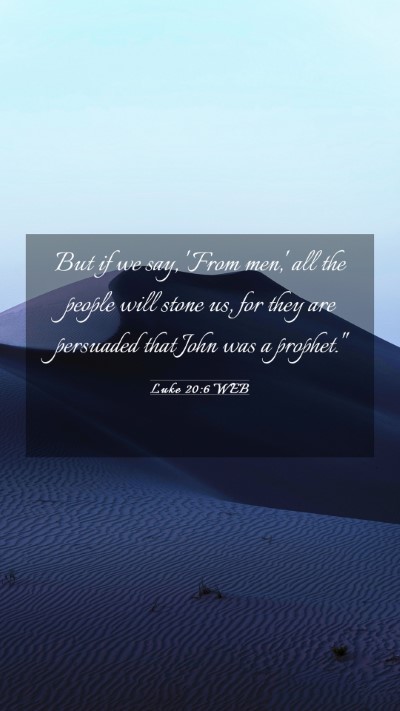 Picture 03 - Luke 20:6 WEB Mobile Phone Wallpaper - But if we say, 'From men,' all the people will - Mobile Bible Verse Wallpaper
