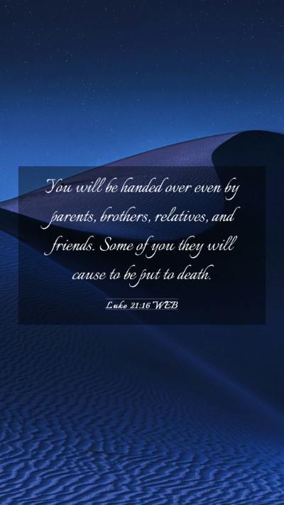 Picture 03 - Luke 21:16 WEB Mobile Phone Wallpaper - You will be handed over even by parents, - Mobile Bible Verse Wallpaper