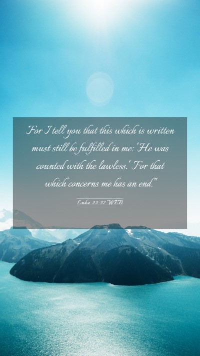 Picture 03 - Luke 22:37 WEB Mobile Phone Wallpaper - For I tell you that this which is written must - Mobile Bible Verse Wallpaper