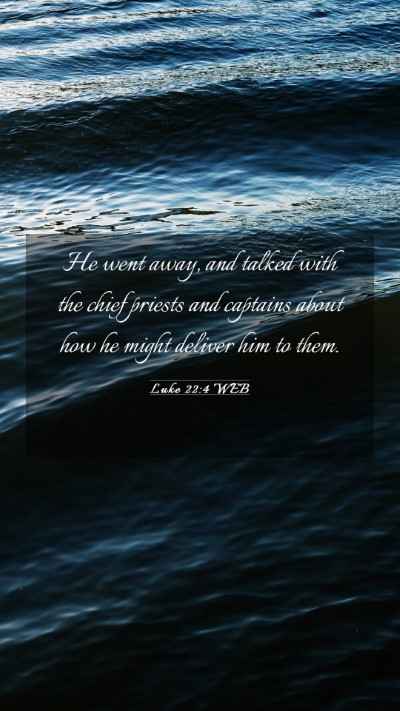 Picture 03 - Luke 22:4 WEB Mobile Phone Wallpaper - He went away, and talked with the chief priests - Mobile Bible Verse Wallpaper