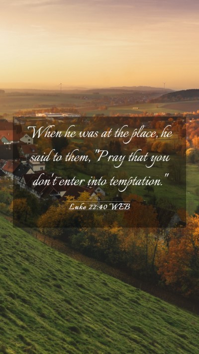 Picture 03 - Luke 22:40 WEB Mobile Phone Wallpaper - When he was at the place, he said to them, 
