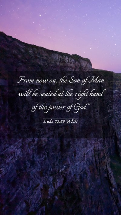 Picture 03 - Luke 22:69 WEB Mobile Phone Wallpaper - From now on, the Son of Man will be seated at the - Mobile Bible Verse Wallpaper