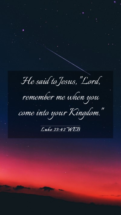 Picture 03 - Luke 23:42 WEB Mobile Phone Wallpaper - He said to Jesus, 