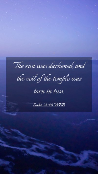 Picture 03 - Luke 23:45 WEB Mobile Phone Wallpaper - The sun was darkened, and the veil of the temple - Mobile Bible Verse Wallpaper