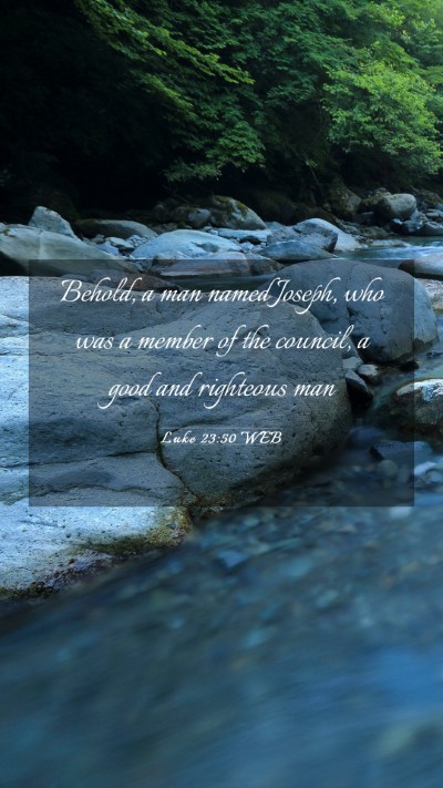 Picture 03 - Luke 23:50 WEB Mobile Phone Wallpaper - Behold, a man named Joseph, who was a member of - Mobile Bible Verse Wallpaper