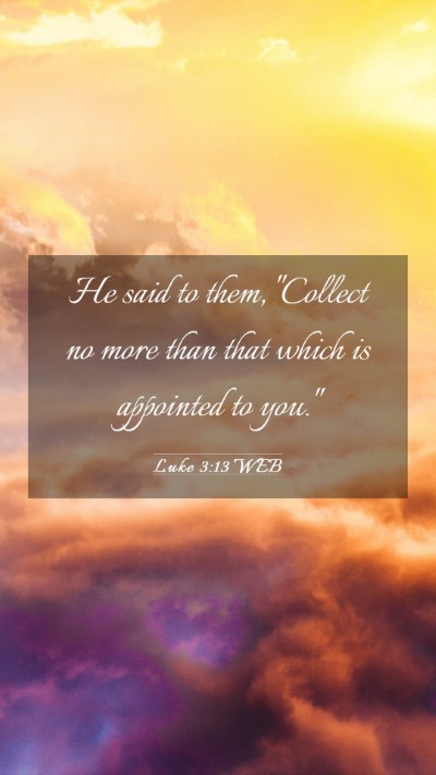 Picture 03 - Luke 3:13 WEB Mobile Phone Wallpaper - He said to them, 