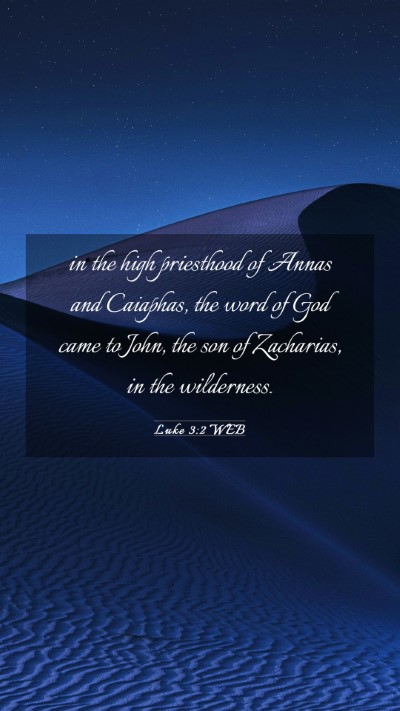 Picture 03 - Luke 3:2 WEB Mobile Phone Wallpaper - in the high priesthood of Annas and Caiaphas, the - Mobile Bible Verse Wallpaper
