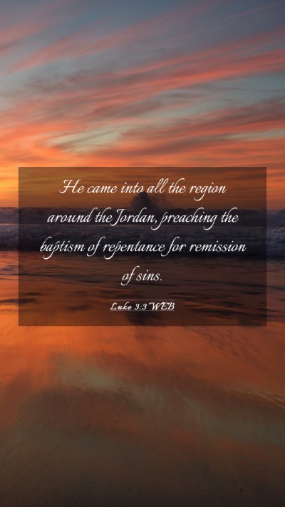 Picture 03 - Luke 3:3 WEB Mobile Phone Wallpaper - He came into all the region around the Jordan, - Mobile Bible Verse Wallpaper