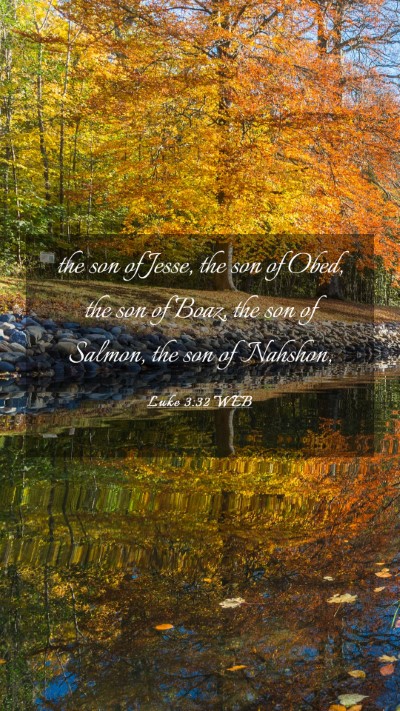 Picture 03 - Luke 3:32 WEB Mobile Phone Wallpaper - the son of Jesse, the son of Obed, the son of - Mobile Bible Verse Wallpaper