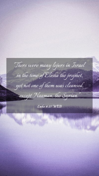 Picture 03 - Luke 4:27 WEB Mobile Phone Wallpaper - There were many lepers in Israel in the time of - Mobile Bible Verse Wallpaper
