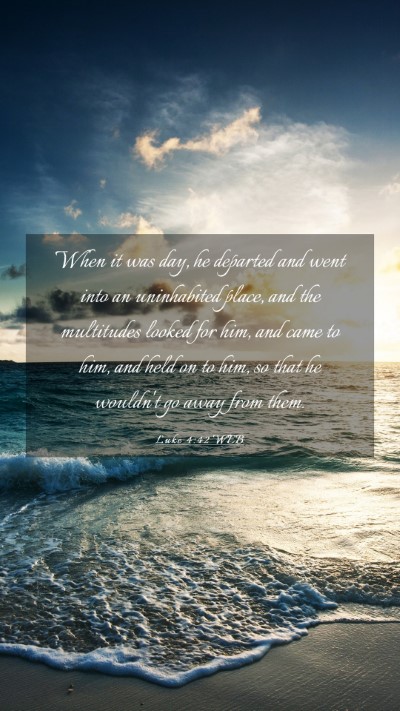 Picture 03 - Luke 4:42 WEB Mobile Phone Wallpaper - When it was day, he departed and went into an - Mobile Bible Verse Wallpaper
