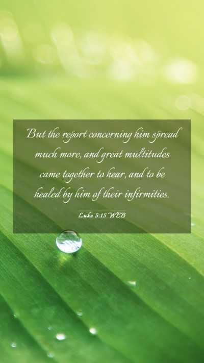 Picture 03 - Luke 5:15 WEB Mobile Phone Wallpaper - But the report concerning him spread much more, - Mobile Bible Verse Wallpaper