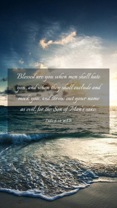 Picture 03 - Luke 6:22 WEB Mobile Phone Wallpaper - Blessed are you when men shall hate you, and when - Mobile Bible Verse Wallpaper
