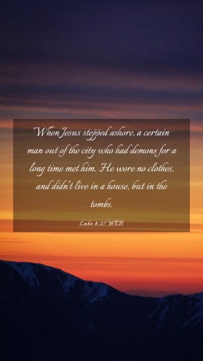 Picture 03 - Luke 8:27 WEB Mobile Phone Wallpaper - When Jesus stepped ashore, a certain man out of - Mobile Bible Verse Wallpaper