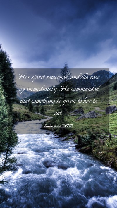Picture 03 - Luke 8:55 WEB Mobile Phone Wallpaper - Her spirit returned, and she rose up immediately. - Mobile Bible Verse Wallpaper