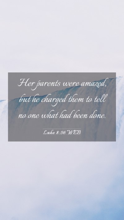 Picture 03 - Luke 8:56 WEB Mobile Phone Wallpaper - Her parents were amazed, but he charged them to - Mobile Bible Verse Wallpaper