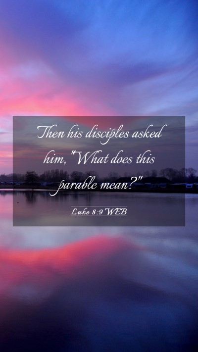 Picture 03 - Luke 8:9 WEB Mobile Phone Wallpaper - Then his disciples asked him, 
