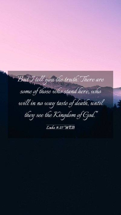 Picture 03 - Luke 9:27 WEB Mobile Phone Wallpaper - But I tell you the truth: There are some of those - Mobile Bible Verse Wallpaper