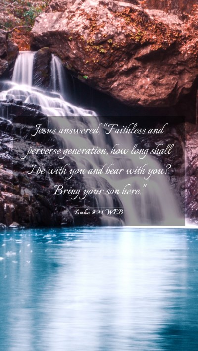 Picture 03 - Luke 9:41 WEB Mobile Phone Wallpaper - Jesus answered, 