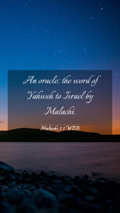 Picture 03 - Malachi 1:1 WEB Mobile Phone Wallpaper - An oracle: the word of Yahweh to Israel by - Mobile Bible Verse Wallpaper