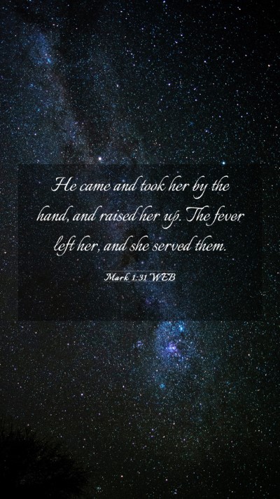 Picture 03 - Mark 1:31 WEB Mobile Phone Wallpaper - He came and took her by the hand, and raised her - Mobile Bible Verse Wallpaper