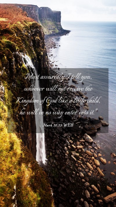 Picture 03 - Mark 10:15 WEB Mobile Phone Wallpaper - Most assuredly I tell you, whoever will not - Mobile Bible Verse Wallpaper