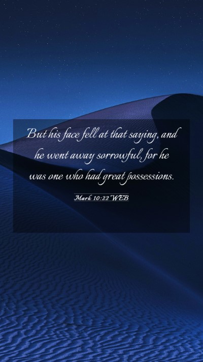 Picture 03 - Mark 10:22 WEB Mobile Phone Wallpaper - But his face fell at that saying, and he went - Mobile Bible Verse Wallpaper