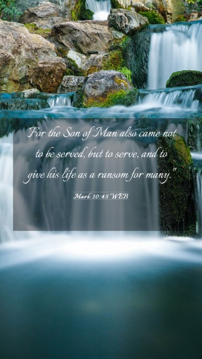 Picture 03 - Mark 10:45 WEB Mobile Phone Wallpaper - For the Son of Man also came not to be served, - Mobile Bible Verse Wallpaper
