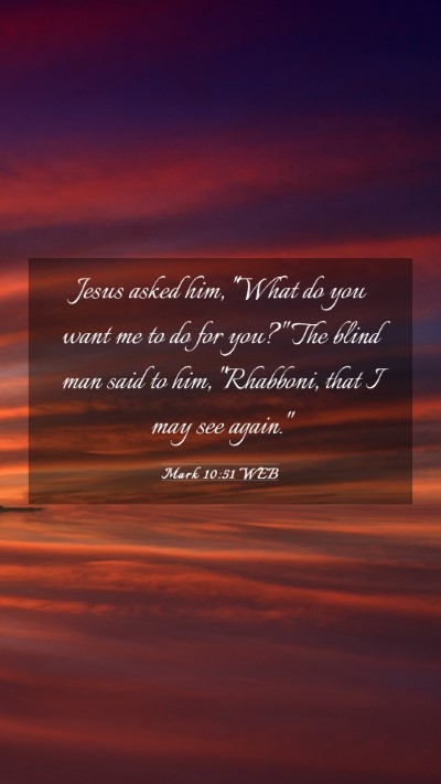 Picture 03 - Mark 10:51 WEB Mobile Phone Wallpaper - Jesus asked him, 