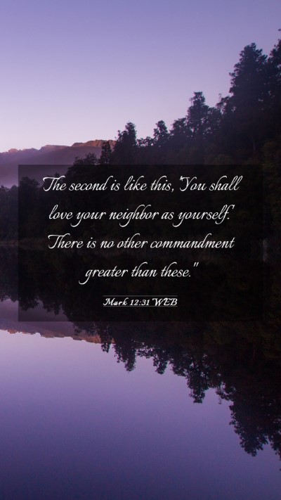 Picture 03 - Mark 12:31 WEB Mobile Phone Wallpaper - The second is like this, 'You shall love your - Mobile Bible Verse Wallpaper