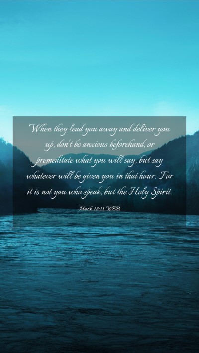 Picture 03 - Mark 13:11 WEB Mobile Phone Wallpaper - When they lead you away and deliver you up, don't - Mobile Bible Verse Wallpaper