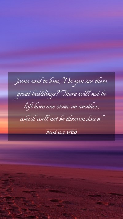 Picture 03 - Mark 13:2 WEB Mobile Phone Wallpaper - Jesus said to him, 