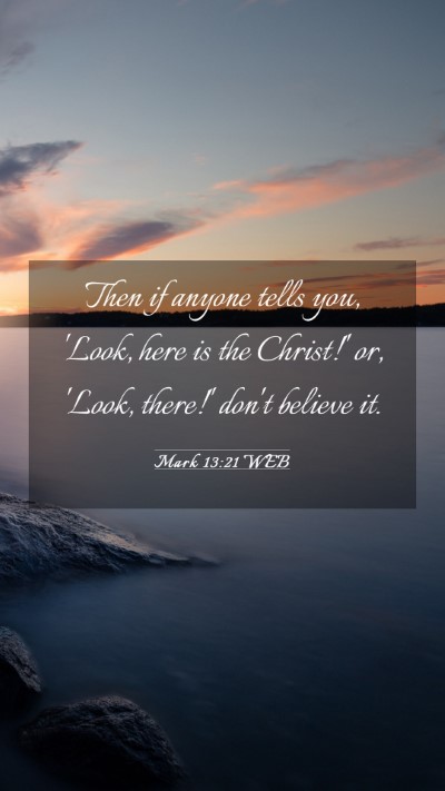 Picture 03 - Mark 13:21 WEB Mobile Phone Wallpaper - Then if anyone tells you, 'Look, here is the - Mobile Bible Verse Wallpaper