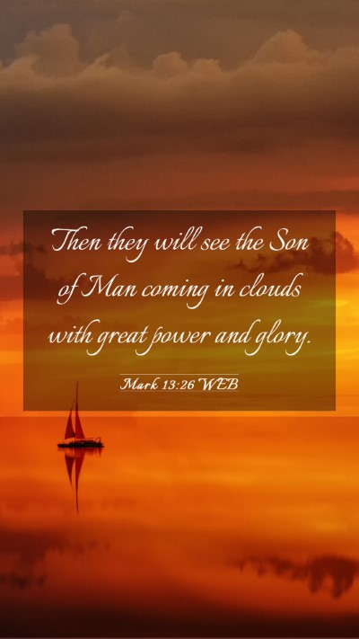 Picture 03 - Mark 13:26 WEB Mobile Phone Wallpaper - Then they will see the Son of Man coming in - Mobile Bible Verse Wallpaper