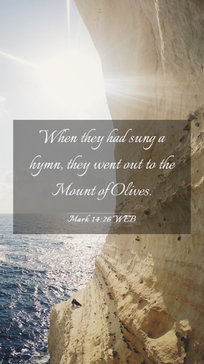 Picture 03 - Mark 14:26 WEB Mobile Phone Wallpaper - When they had sung a hymn, they went out to the - Mobile Bible Verse Wallpaper