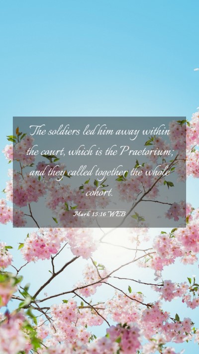 Picture 03 - Mark 15:16 WEB Mobile Phone Wallpaper - The soldiers led him away within the court, which - Mobile Bible Verse Wallpaper