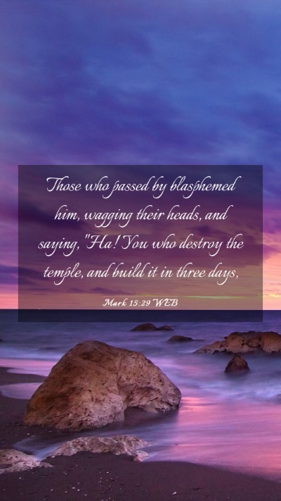 Picture 03 - Mark 15:29 WEB Mobile Phone Wallpaper - Those who passed by blasphemed him, wagging their - Mobile Bible Verse Wallpaper