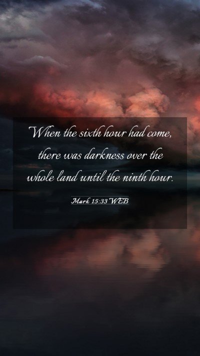 Picture 03 - Mark 15:33 WEB Mobile Phone Wallpaper - When the sixth hour had come, there was darkness - Mobile Bible Verse Wallpaper