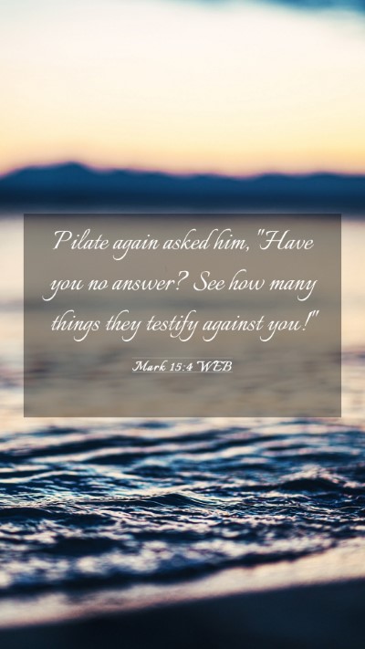 Picture 03 - Mark 15:4 WEB Mobile Phone Wallpaper - Pilate again asked him, 