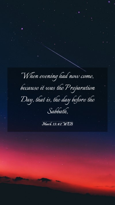 Picture 03 - Mark 15:42 WEB Mobile Phone Wallpaper - When evening had now come, because it was the - Mobile Bible Verse Wallpaper