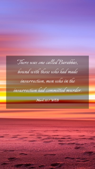 Picture 03 - Mark 15:7 WEB Mobile Phone Wallpaper - There was one called Barabbas, bound with those - Mobile Bible Verse Wallpaper