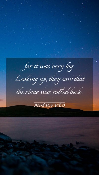 Picture 03 - Mark 16:4 WEB Mobile Phone Wallpaper - for it was very big. Looking up, they saw that - Mobile Bible Verse Wallpaper
