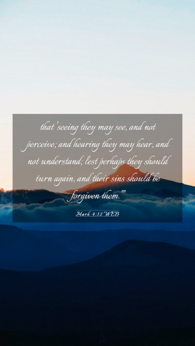 Picture 03 - Mark 4:12 WEB Mobile Phone Wallpaper - that 'seeing they may see, and not perceive; and - Mobile Bible Verse Wallpaper
