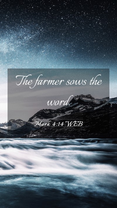 Picture 03 - Mark 4:14 WEB Mobile Phone Wallpaper - The farmer sows the - Mobile Bible Verse Wallpaper