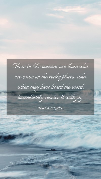 Picture 03 - Mark 4:16 WEB Mobile Phone Wallpaper - These in like manner are those who are sown on - Mobile Bible Verse Wallpaper