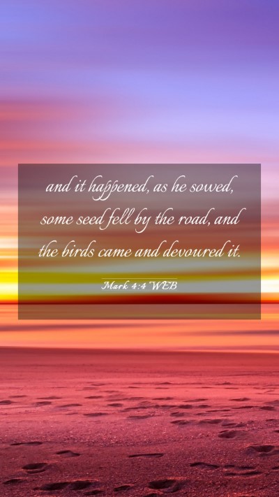 Picture 03 - Mark 4:4 WEB Mobile Phone Wallpaper - and it happened, as he sowed, some seed fell by - Mobile Bible Verse Wallpaper