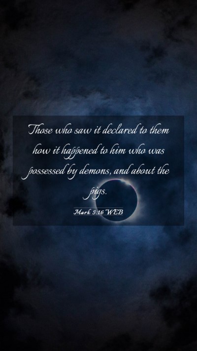Picture 03 - Mark 5:16 WEB Mobile Phone Wallpaper - Those who saw it declared to them how it happened - Mobile Bible Verse Wallpaper