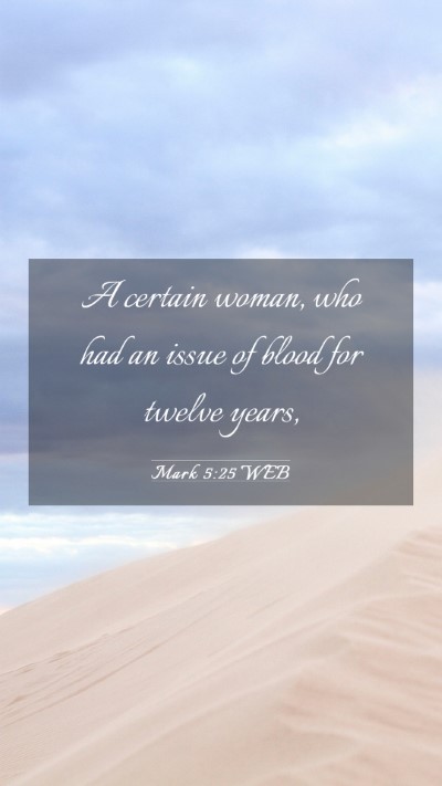Picture 03 - Mark 5:25 WEB Mobile Phone Wallpaper - A certain woman, who had an issue of blood for - Mobile Bible Verse Wallpaper