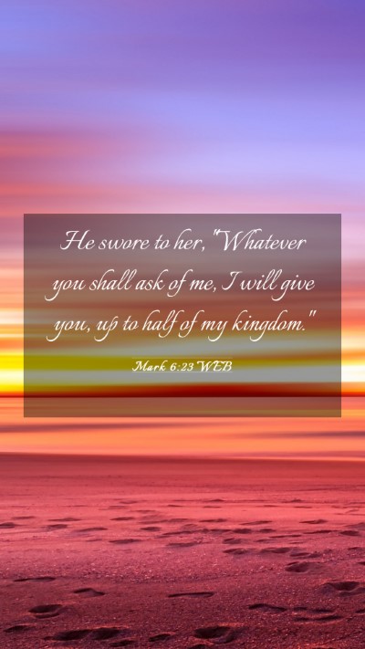 Picture 03 - Mark 6:23 WEB Mobile Phone Wallpaper - He swore to her, 